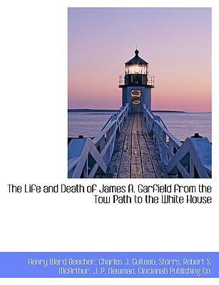 The Life and Death of James A. Garfield from th... 1140596977 Book Cover