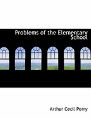 Problems of the Elementary School [Large Print] 0554800683 Book Cover
