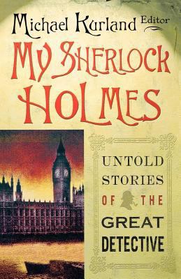 My Sherlock Holmes: Untold Stories of the Great... 0312325959 Book Cover