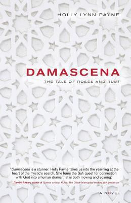 Damascena: The Tale of Roses and Rumi 0982279744 Book Cover