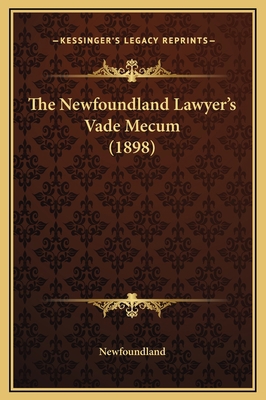 The Newfoundland Lawyer's Vade Mecum (1898) 1169353738 Book Cover