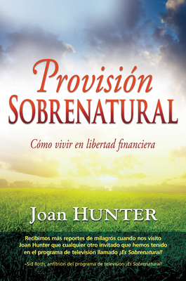 Provisión Sobrenatural: Cómo Vivir En Libertad ... [Spanish] 1603744991 Book Cover