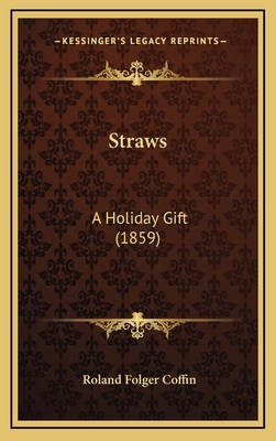 Straws: A Holiday Gift (1859) 1167072545 Book Cover