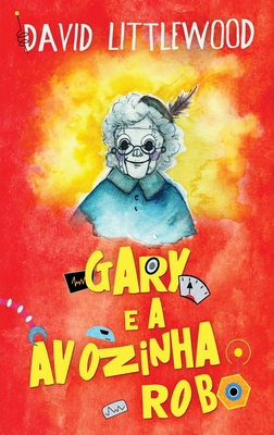 Gary e a avozinha-robô [Portuguese] [Large Print] 4824152267 Book Cover