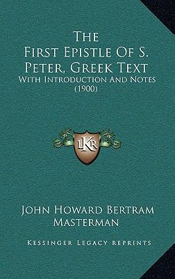 The First Epistle Of S. Peter, Greek Text: With... 1167272218 Book Cover