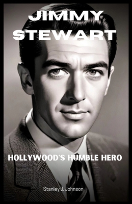 Jimmy Stewart: Hollywood's Humble Hero            Book Cover