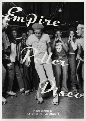 Empire Roller Disco: Photographs by Patrick D. ... 1944860444 Book Cover