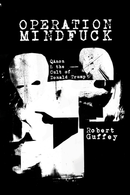 Operation Mindfuck: Qanon and the Cult of Donal... 1682193314 Book Cover