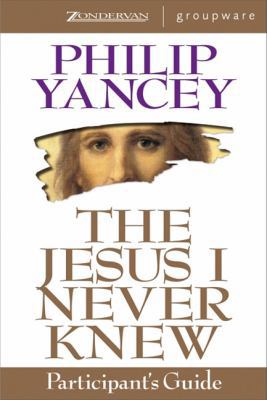 The Jesus I Never Knew Participant's Guide 0310224330 Book Cover