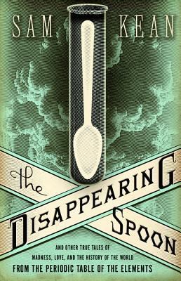 The Disappearing Spoon: And Other True Tales of... B004MFYKM8 Book Cover
