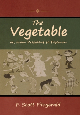 The Vegetable; or, From President to Postman B0BN6ZGWJ4 Book Cover