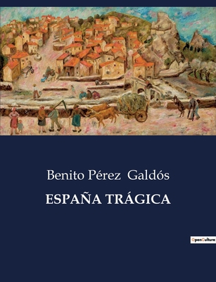 España Trágica: Un análisis de la España del si... [Spanish] B0C6G8HN8T Book Cover