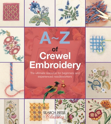 A-Z of Crewel Embroidery B00ZCW3DR8 Book Cover