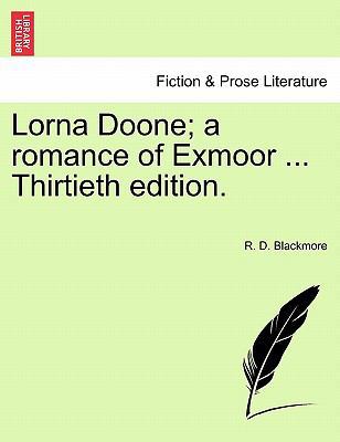 Lorna Doone; A Romance of Exmoor ... Thirtieth ... 124089421X Book Cover
