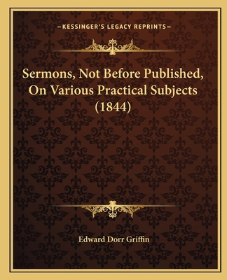 Sermons, Not Before Published, On Various Pract... 1165797518 Book Cover