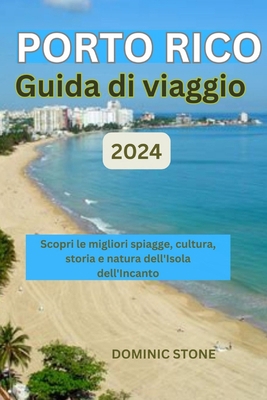 Porto Rico Guida di viaggio 2024: Scopri le Mig... [Italian] B0CYLJXPTM Book Cover