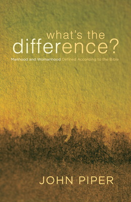 What's the Difference?: Manhood and Womanhood D... 143350278X Book Cover