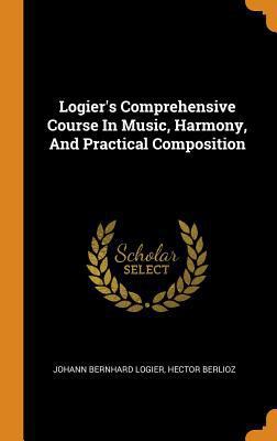 Logier's Comprehensive Course in Music, Harmony... 035359217X Book Cover