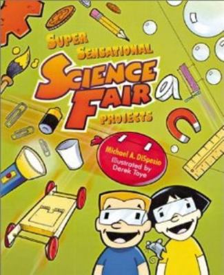 Super Sensational Science Fair Projects. 1402714645 Book Cover