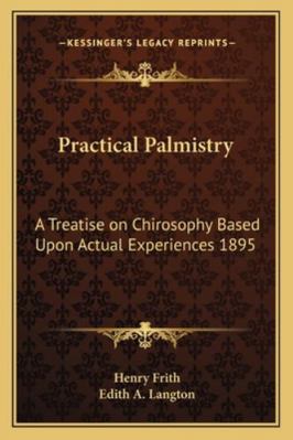 Practical Palmistry: A Treatise on Chirosophy B... 1162739045 Book Cover
