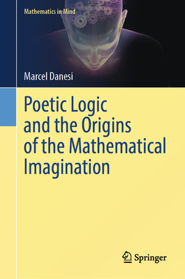 Poetic Logic and the Origins of the Mathematica... 3031315812 Book Cover