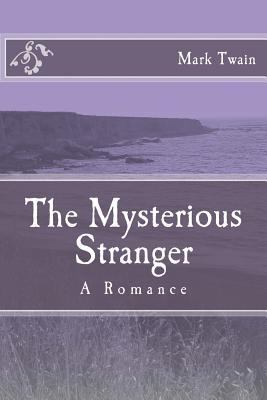 The Mysterious Stranger: A Romance 1547224975 Book Cover