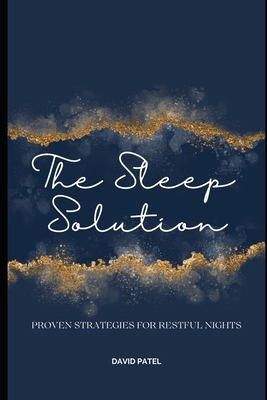 The Sleep Solution: Proven Strategies for Restf... B0D7Z9GD8K Book Cover
