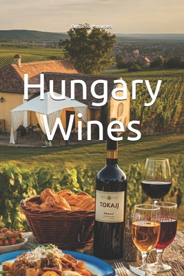 Hungary Wines B0F1GBMZP1 Book Cover