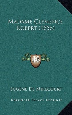 Madame Clemence Robert (1856) [French] 1169023835 Book Cover