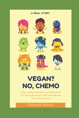 Vegan? No, chemo: Tears, smiles and some practi... B0884D217R Book Cover