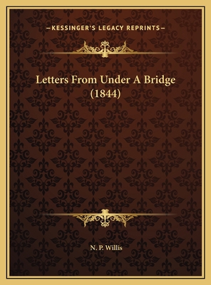 Letters From Under A Bridge (1844) 1169550894 Book Cover