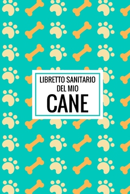 Libretto Sanitario Del Mio Cane: Libretto sanit... [Italian] B083XX4DWB Book Cover