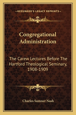 Congregational Administration: The Carew Lectur... 1163768340 Book Cover