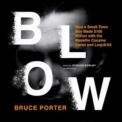Blow: How a Small-Town Boy Made $100 Million wi... 1538478293 Book Cover