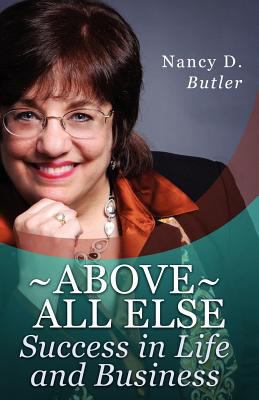 Above All Else, Succcess in Life and Business 1599770385 Book Cover