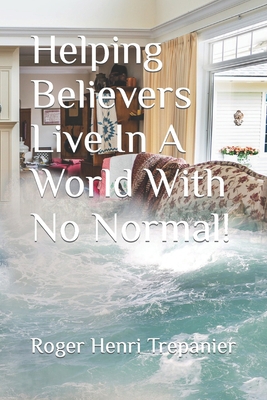 Helping Believers Live In A World With No Normal! B0BCSBGSDK Book Cover