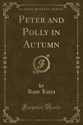 Peter and Polly in Autumn (Classic Reprint) 0259415723 Book Cover