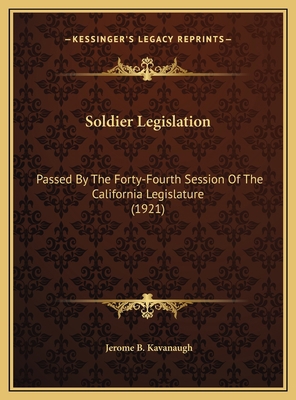 Soldier Legislation: Passed By The Forty-Fourth... 1169586457 Book Cover