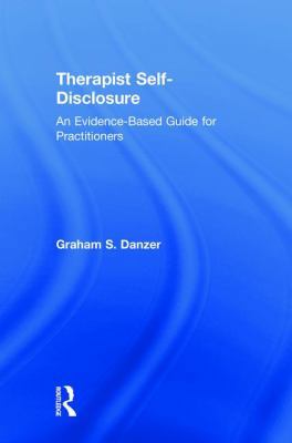Therapist Self-Disclosure: An Evidence-Based Gu... 1138302236 Book Cover