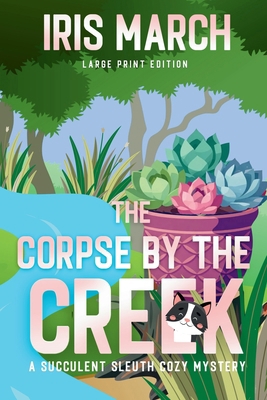The Corpse by the Creek Large Print: A Succulen... [Large Print] B0H13GKQRD Book Cover