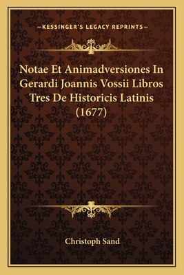 Notae Et Animadversiones In Gerardi Joannis Vos... [Latin] 1166054152 Book Cover