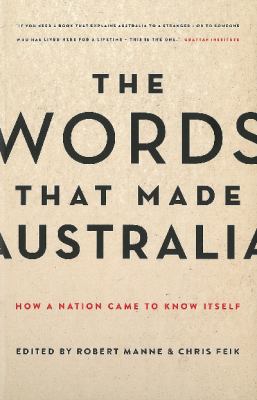 The Words That Made Australia: How a Nation Cam... 1863956441 Book Cover