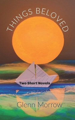 Things Beloved: Two Short Novels B0CCCHN92C Book Cover