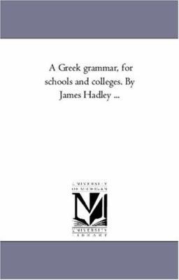 A Greek Grammar, For Schools and Colleges. by J... 1425541348 Book Cover