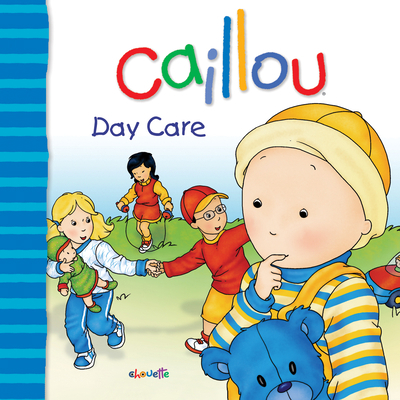 Caillou: Day Care 2894506570 Book Cover