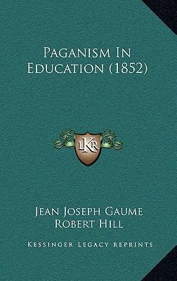 Paganism In Education (1852) 1167612442 Book Cover