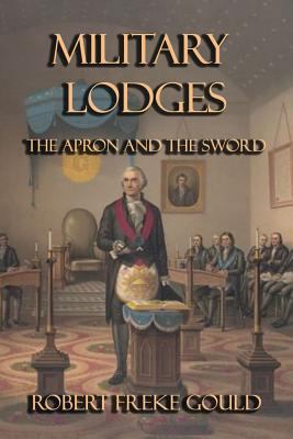 Military Lodges: The Apron and the Sword 161342177X Book Cover