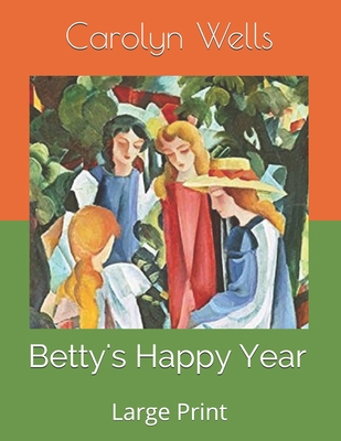 Betty's Happy Year: Large Print B085RT8LK1 Book Cover