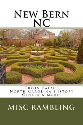 New Bern NC: Tryon Palace North Carolina Histor... 1986709418 Book Cover