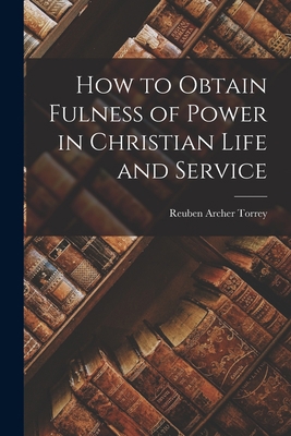 How to Obtain Fulness of Power in Christian Lif... 1016960964 Book Cover
